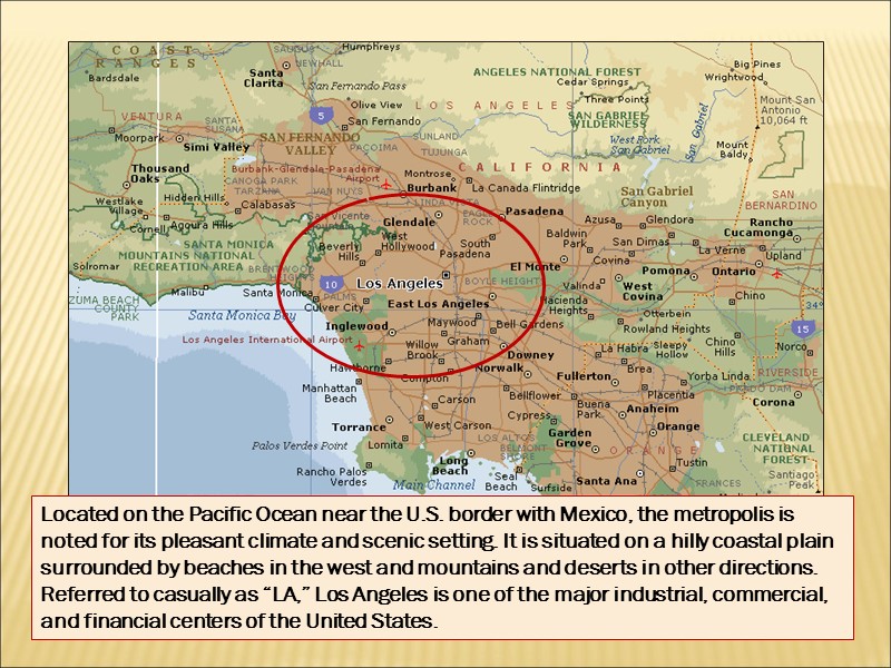 Located on the Pacific Ocean near the U.S. border with Mexico, the metropolis is